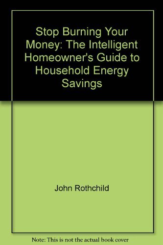 Stock image for Stop burning your money: The intelligent homeowner's guide to household energy savings for sale by Wonder Book