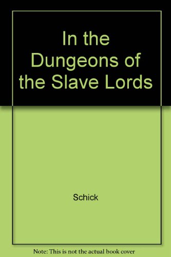 In the Dungeons of the Slave Lords (9780394514222) by Schick