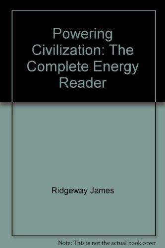 Powering Civilization: The Complete Energy Reader (9780394514710) by Ridgeway, James