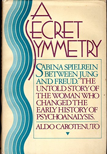 Stock image for A secret symmetry: Sabina Spielrein between Jung and Freud for sale by SecondSale