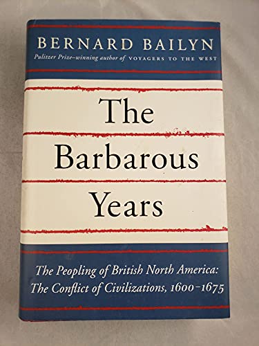 Stock image for The Barbarous Years: The Conflict of Civilizations, 1600-1675 for sale by ThriftBooks-Dallas