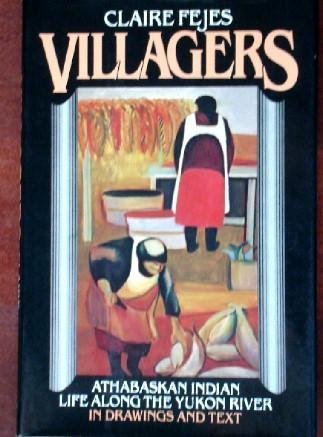 Beispielbild fr Villagers, Athabaskan Indian Life Along the Yukon River zum Verkauf von ThriftBooks-Dallas