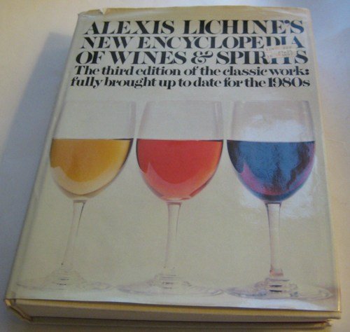 Imagen de archivo de Alexis Lichine's New Encyclopedia of Wines and Spirits a la venta por Better World Books: West