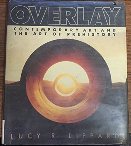 9780394518121: Overlay: Contemporary Art and the Art of Prehistory
