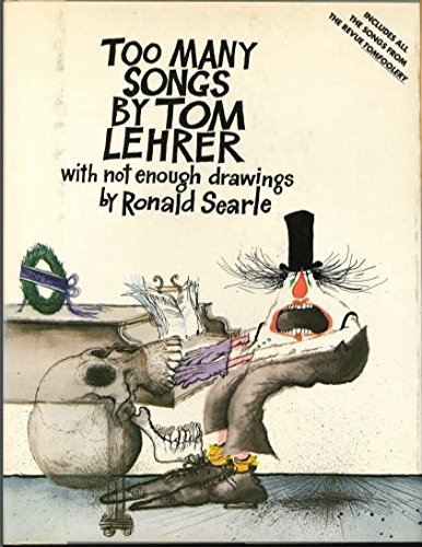 Beispielbild fr Too Many Songs by Tom Lehrer, with Not Enough Drawings by Ronald Searle zum Verkauf von Housing Works Online Bookstore