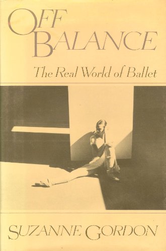 Imagen de archivo de Off Balance: The Real World of Ballet a la venta por Wonder Book
