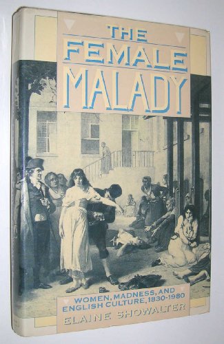 9780394520216: The Female Malady: Women, Madness and English Culture, 1830-1980
