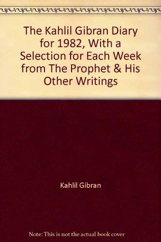 The Kahlil Gibran Diary for 1982, With a Selection for Each Week from The Prophet & His Other Wri...