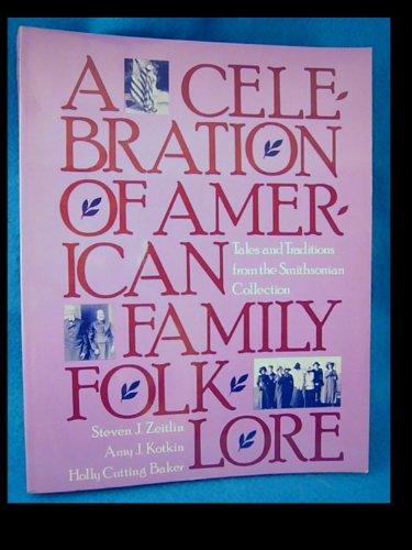 Imagen de archivo de A Celebration of American Family Folklore - tales and traditions from the Smithsonian Collection a la venta por Streamside Books