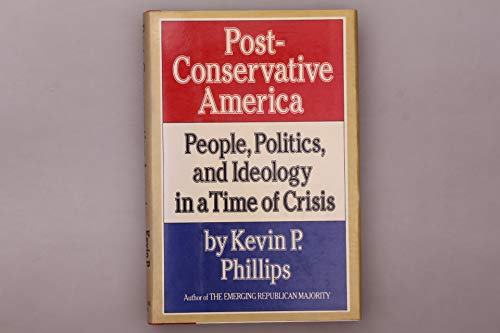 Beispielbild fr Post-Conservative America : People, Politics and Ideology in a Time of Crisis zum Verkauf von Better World Books