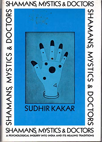 9780394522401: Shamans, Mystics, and Doctors: A Psychological Inquiry into India and Its Healing Traditions