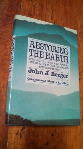 Beispielbild fr Restoring the Earth : How Americans Are Working to Renew Our Damaged Environment zum Verkauf von Better World Books