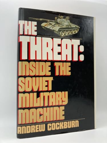 Beispielbild fr The Threat : Inside the Soviet Military Machine zum Verkauf von Better World Books