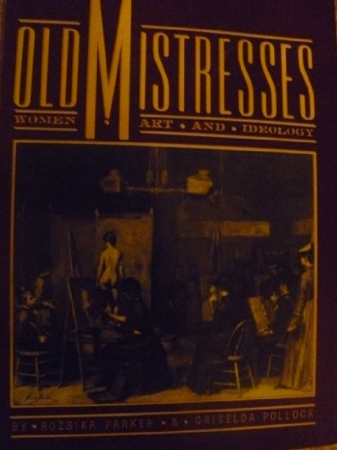 Stock image for Old Mistresses: Women, Art and Ideology for sale by GF Books, Inc.