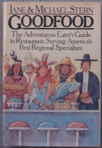 Beispielbild fr Goodfood : The Adventurous Eaters Guide to Restaurants Serving America's Best Regional Specialties zum Verkauf von Better World Books