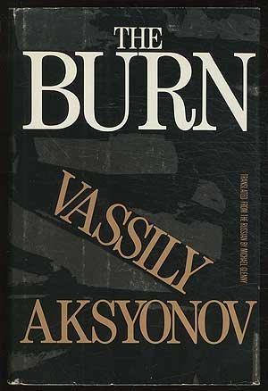 The Burn (Late Sixties-Early Seventies) (9780394524924) by Aksyonov, Vassily
