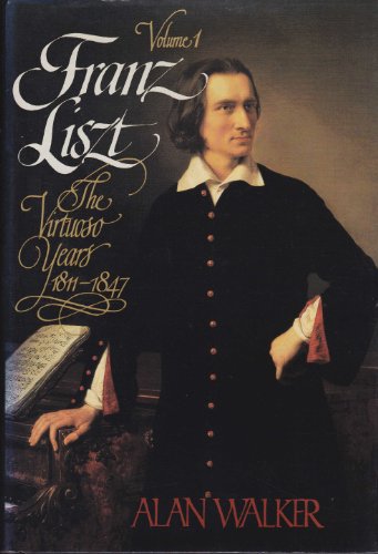 9780394525402: Franz Liszt: The Virtuoso Years, 1811-1847