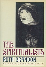 Stock image for The Spiritualists: The Passion for the Occult in the Nineteenth and Twentieth Centuries for sale by Bingo Books 2