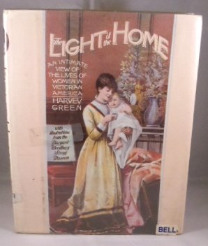 9780394527468: The light of the home: An intimate view of the lives of women in Victorian America