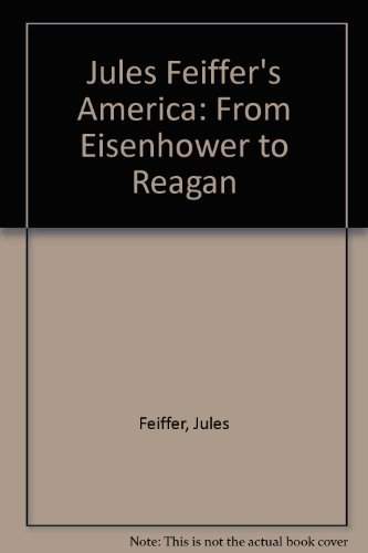 9780394528465: Jules Feiffer's America: From Eisenhower to Reagan