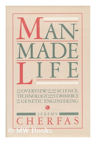 Stock image for Man-Made Life : An Overview of the Science, Technology and Commerce of Genetic Engineering for sale by Better World Books