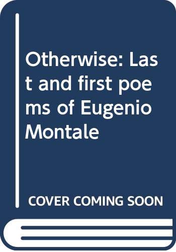 9780394529639: Otherwise: Last and first poems of Eugenio Montale