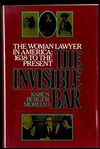 Beispielbild fr The Invisible Bar : The Woman Lawyer in America zum Verkauf von Better World Books