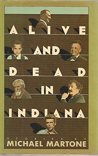 Alive and Dead in Indiana (9780394530215) by Martone, Michael