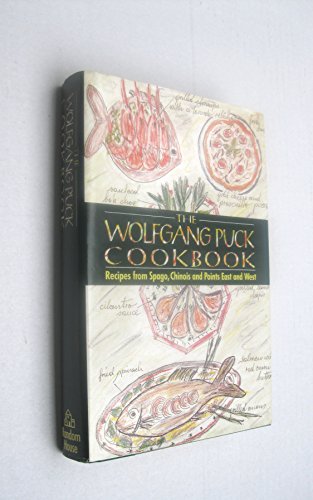 Stock image for The Wolfgang Puck Cookbook: Recipes from Spago, Chinois and Points East and West for sale by Hedgehog's Whimsey BOOKS etc.