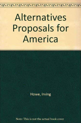 Alternatives Proposals for America (9780394533698) by Irving Howe