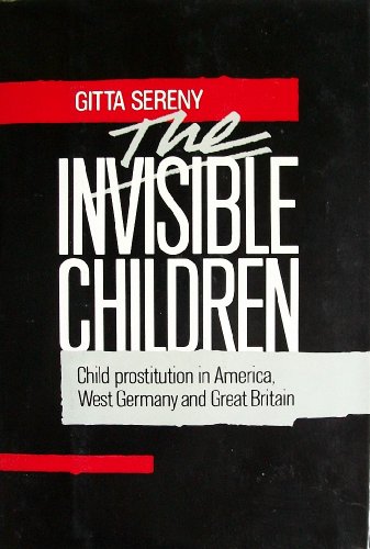 Imagen de archivo de The Invisible Children : Child Prostitution in America, West Germany and Great Britain a la venta por Better World Books