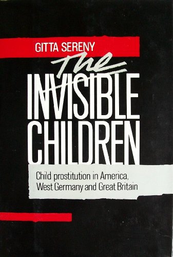 9780394533896: The Invisible Children: Child Prostitution in America, West Germany and Great Britain
