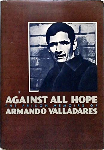 Stock image for Against All Hope : The Prison Memoirs of Armando Valladares for sale by beat book shop
