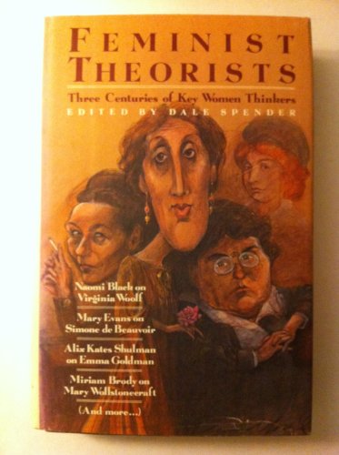 Imagen de archivo de Feminist Theorists : Three Centuries of Key Women Thinkers a la venta por Better World Books