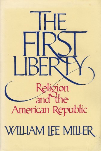 Imagen de archivo de The First Liberty: Religion and the American Republic a la venta por Wonder Book