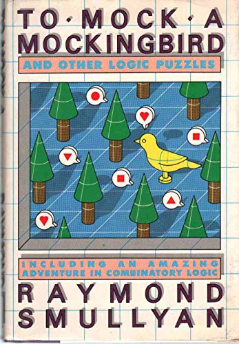 9780394534916: To Mock a Mocking Bird and Other Logic Puzzles: Including an Amazing Adventure in Combinatory Logic