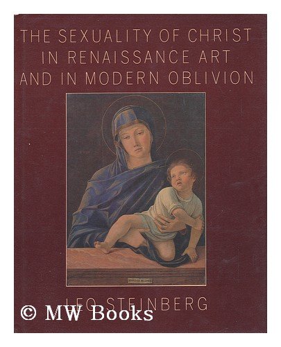 9780394535807: The Sexuality of Christ in Renaissance Art and in Modern Oblivion: An October Book