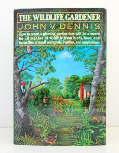 Stock image for The Wildlife Gardener John V. Dennis and Matthew Kalmenoff for sale by Mycroft's Books