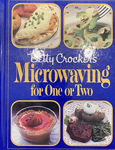 Betty Crocker's Microwaving for One or Two