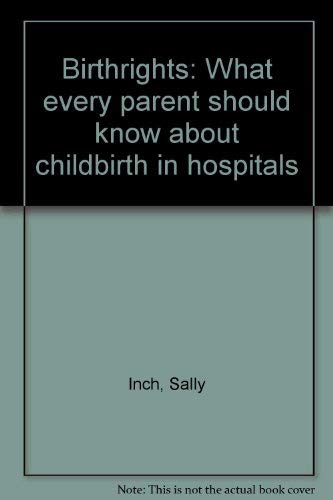 9780394536859: Birthrights: What every parent should know about childbirth in hospitals