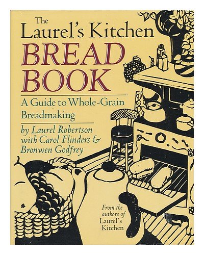 Beispielbild fr The Laurel's Kitchen Bread Book: A Guide to Whole-Grain Breadmaking zum Verkauf von ZBK Books