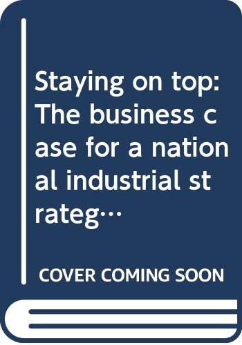 Beispielbild fr Staying on Top: The Business Case for a National Industrial Strategy zum Verkauf von Wonder Book