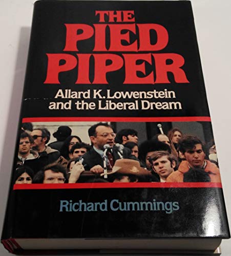 Beispielbild fr The Pied Piper : Allard K. Lowenstein and the Liberal Dream zum Verkauf von Better World Books