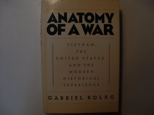 Beispielbild fr Anatomy of a War : Vietnam, the United States and the Modern Historical Experience zum Verkauf von Better World Books