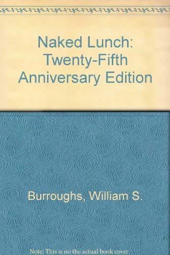 Naked Lunch: Twenty-Fifth Anniversary Edition (9780394538839) by Burroughs, William S.