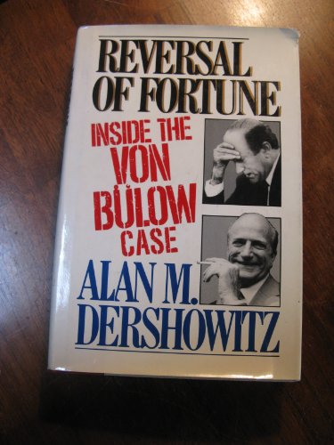 Reversal Of Fortune: Inside The Von Bulow Case.