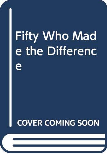 Stock image for Fifty Who Made the Difference for sale by ThriftBooks-Atlanta