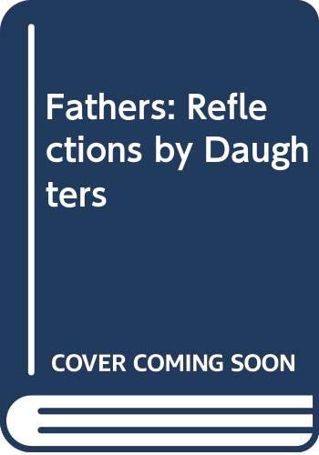 Stock image for Fathers, Reflections by Daughters for sale by ThriftBooks-Atlanta