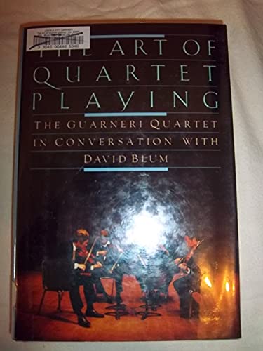 Stock image for The Art of Quartet Playing : The Guarneri Quartet in Conversation with David Blum for sale by Better World Books