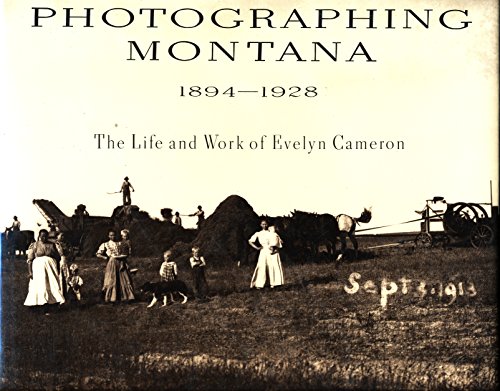 Imagen de archivo de Photographing Montana, 1894-1928: The Life and Work of Evelyn Cameron a la venta por Lazy S Books
